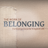 The Work of Belonging